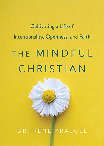 The Mindful Christian: Cultivating a Life of Intentionality, Openness, and Faith (Hardcover)