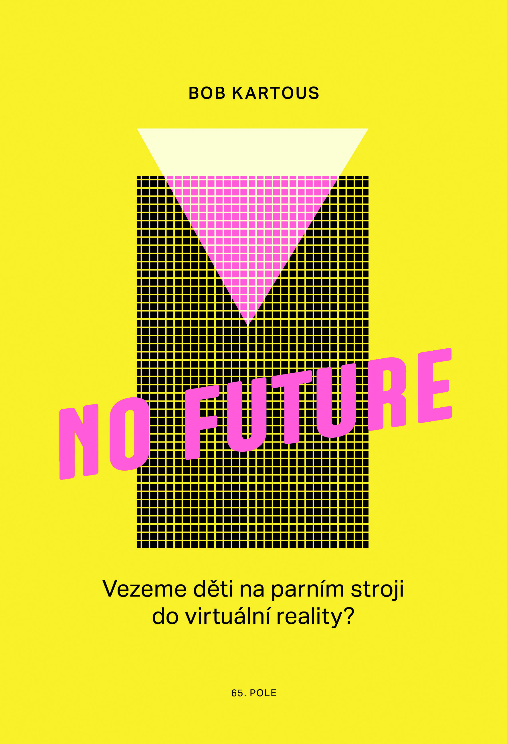 No Future: Vezeme děti na parním stroji do virtuální reality? (Hardcover)