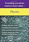 Everything You Always Wanted to Know About Physics