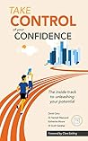 Take control of your confidence: The inside track to unleashing your potential