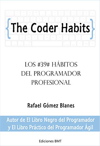 The Coder Habits: Los 39 hábitos del programador profesional (Spanish Edition)