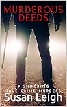 Murderous Deeds: 9 Shocking True Crime Murders Murderous Deeds: 9 Shocking True Crime Murders
