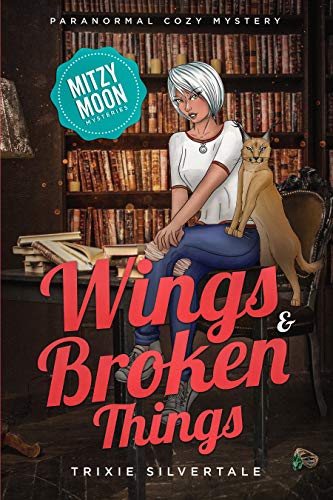 Wings and Broken Things (Mitzy Moon #3)