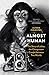 Almost Human: The Story of ...