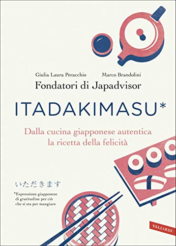 Itadakimasu: Dalla cucina giapponese autentica la ricetta della felicità (Kindle Edition)