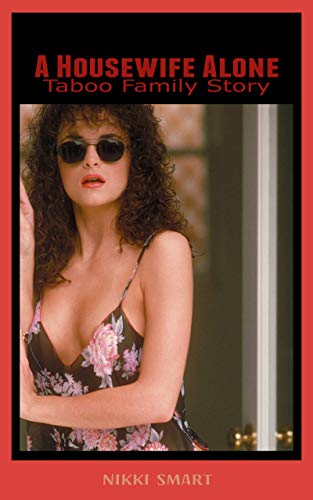 A Housewife Alone: (Taboo Family Story)