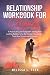 Relationship Workbook For Couples: A Practical Guide To Build A Strong And Lasting Relationship By Deeper Connection, Trust And Emotional Intimacy