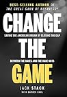 Change The Game: Saving The American Dream By Closing The Gap Between The Haves And The Have-Nots