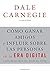 Cómo ganar amigos e influir sobre las personas en la era digital: Adaptado del gran best seller del autor (Spanish Edition)