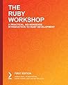 The Ruby Workshop: Develop powerful applications by writing clean, expressive code with Ruby and Ruby on Rails The Ruby Workshop: Develop powerful applications by writing clean, expressive code with Ruby and Ruby on Rails
