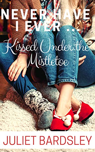 Never Have I Ever Kissed Under the Mistletoe (Never Ever Love, #5)