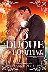 O Duque e a Fugitiva (Paixões Improváveis #3)