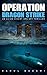 Operation Dragon Strike by Rahul Badami