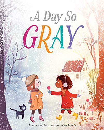 A Day So Gray: A Cozy Picture Book About Friendship and Finding Colors on a Snowy Winter Day for Children (Ages 4-7)
