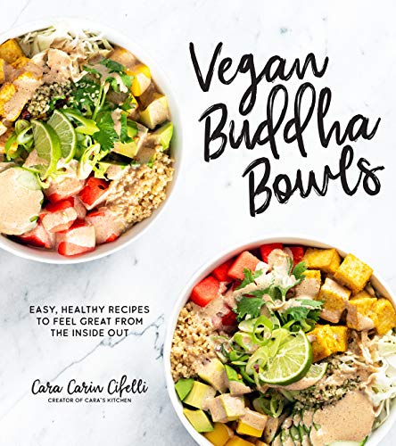 Vegan Buddha Bowls: Easy, Healthy Recipes to Feel Great from the Inside Out (Kindle Edition)