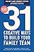 31 Creative Ways to Build Your Family Team: Practical Everyday Tools That Will Make an Immediate Difference
