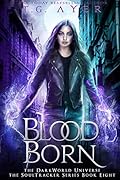 Blood Born: A DarkWorld Universe Urban Fantasy Adventure Series