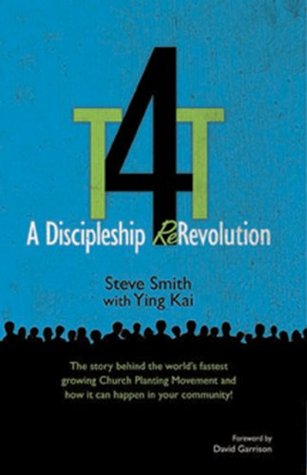 T4T: A Discipleship Re-Revolution: The Story Behind the World's Fastest Growing Church Planting Movement and How it Can Happen in Your Community!