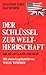 Der Schlüssel zur Weltherrschaft: Die Heartland-Theorie mit einem Lagebericht von Willy Wimmer (German Edition)