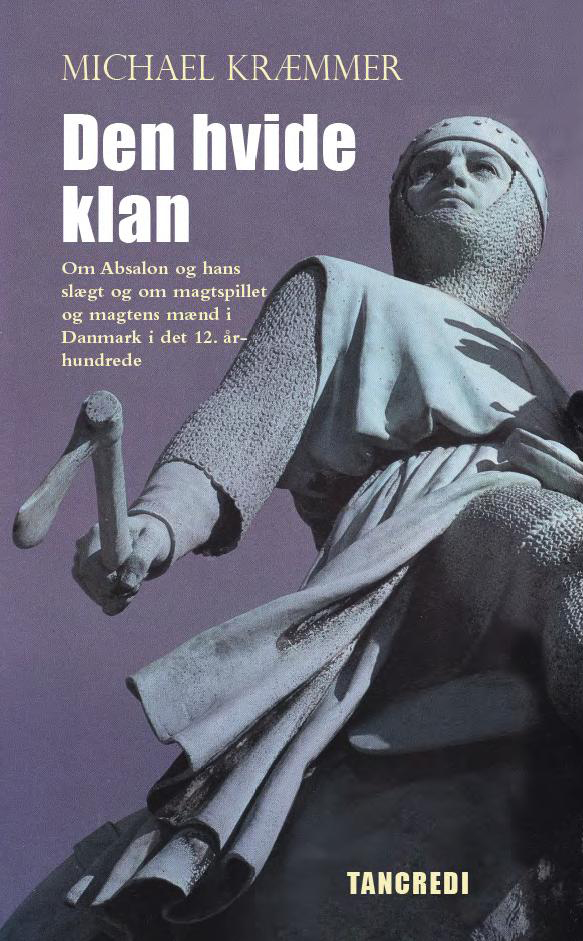 Den hvide klan: Absalon, hans slægt og hans tid (Danish Edition)