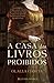 A Casa dos Livros Proibidos