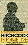 Hitchcock in Prime Time: 20 Chilling Tales of Suspense from the Number One Mystery Show of Television's Golden Age