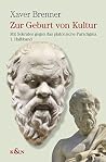 Zur Geburt von Kultur: Mit Sokrates gegen das platonische Paradigma Zur Geburt von Kultur: Mit Sokrates gegen das platonische Paradigma