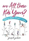 Are All Those Kids Yours? Are All Those Kids Yours?