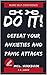 DO IT! Get rid of panic attacks and other anxiety problems: Immediate help with heart palpitations, anxiety, panic & more