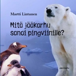Mitä jääkarhu sanoi pingviinille? (Hardcover)