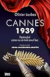Cannes 1939. Festivalul care nu a mai avut loc by Olivier Loubes