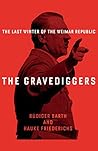 The Gravediggers: 1932, The Last Winter of the Weimar Republic