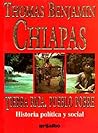 Chiapas: Tierra rica, pueblo pobre: Historia politica y social