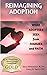 Reimagining Adoption: What ...