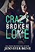 Crazy Broken Love by Jennifer Bene Crazy Broken Love by Jennifer Bene