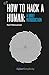 How to Hack a Human by Raef Meeuwisse