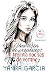 Una lista de propósitos y treinta noches de verano by Yanira Garcia