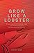 Grow Like a Lobster: Plan and Prepare for Extraordinary Business Results
