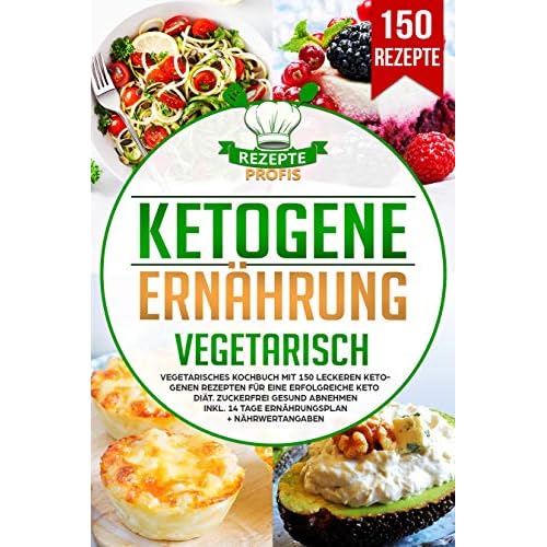 Ketogene Ernahrung Vegetarisch Vegetarisches Kochbuch Mit 150 Leckeren Ketogenen Rezepten Fur Eine Erfolgreiche Keto Diat Zuckerfrei Gesund Abnehmen Nahrwertangaben By Rezepte Profis 