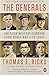 The Generals: American Military Command from World War II to Today