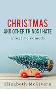 Christmas and Other Things I Hate