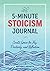 The 5-Minute Stoicism Journal: Create Space for Joy, Positivity, and Reflection
