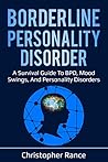 Borderline Personality Disorder: A survival guide to BPD, mood swings, and personality disorders