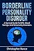 Borderline Personality Disorder: A survival guide to BPD, mood swings, and personality disorders
