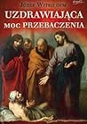 Uzdrawiająca moc przebaczenia