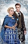 To Catch a Magic Thief (The Magic Collectors, #2) To Catch a Magic Thief (The Magic Collectors, #2)