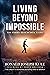 Living Beyond Impossible by Ronald Joseph Kule