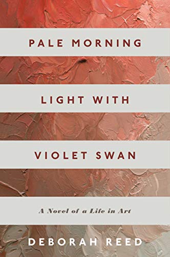 Pale Morning Light With Violet Swan: A Novel of a Life in Art (Kindle Edition)
