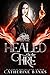 Healed by the Fire by Catherine  Banks