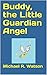 Buddy, the Little Guardian ...